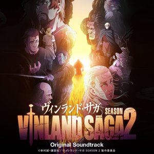 Изображение для 'TVアニメ「ヴィンランド・サガ」SEASON2 Original Soundtrack'