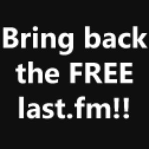 Изображение для 'Bring back the free last.fm!'