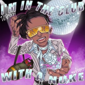 Image for 'Im in The Club With A Nuke (Hosted By Dj Smokey)'