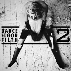 'Dance Floor Filth 2'の画像