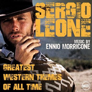 Изображение для 'Sergio Leone - Greatest Western Themes of all Time (Complete Edition)'