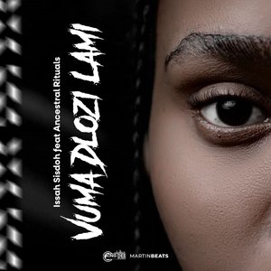 Image for 'Vuma Dlozi Lami (feat. Ancestral Rituals)'