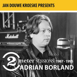 'Jan Douwe Kroeske presents: 2 Meter Sessions (1987-1995) - Adrian Borland'の画像