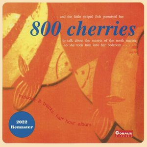 Image for '800 cherries (2022 Remaster)'