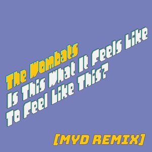'Is This What It Feels Like to Feel Like This? (Myd Remix)' için resim
