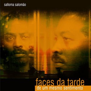 Изображение для 'Faces da Tarde de Um Mesmo Sentimento'