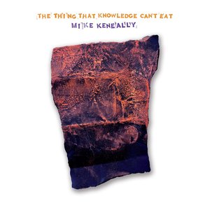 Image for 'The Thing That Knowledge Can't Eat'