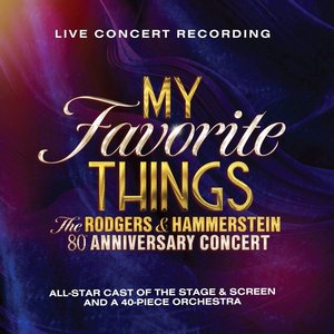 Image for 'My Favorite Things: The Rodgers & Hammerstein 80th Anniversary Concert (Live from Theatre Royal Drury Lane / 2023)'