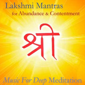 Image for 'Lakshmi Mantras for Abundance and Contentment - Yoga & Meditation Music Series (Bonus Track Version)'