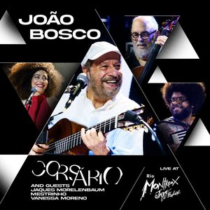 “João Bosco: "Corsário" and guests Jaques Morelenbaum, Mestrinho e Vanessa Moreno (Live at Rio Montreux Jazz Festival)”的封面