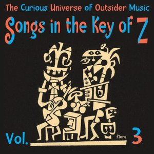 Image for 'Songs in the Key of Z, Vol. 3: The Curious Universe of Outsider Music'