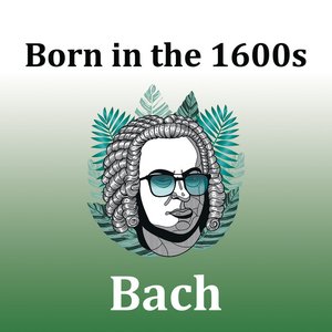 Image pour 'Born in the 1600s: Bach'