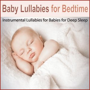 “Baby Lullabies for Bedtime: Instrumental Lullabies for Babies for Deep Sleep”的封面