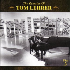 'The Remains Of Tom Lehrer (Disc 1: Studio Recordings With Piano)'の画像