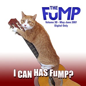 Image for 'I Can Has Fump? - Volume 3D: May-June 07'