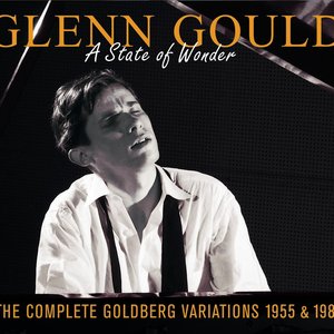 Image for 'Glenn Gould -The Complete Goldberg Variations (1955 & 1981) : A State Of Wonder'