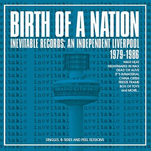 “Birth Of A Nation: Inevitable Records: An Independent Liverpool 1979-1986”的封面