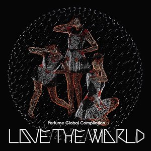 'Perfume Global Compilation "LOVE THE WORLD"' için resim