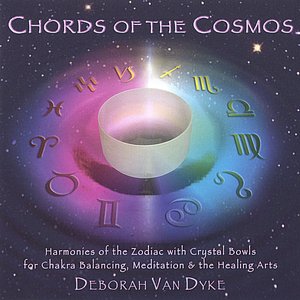 Image for 'CHORDS OF THE COSMOS: Harmonies of the Zodiac with Crystal Bowls for Chakra Balancing, Meditation & the Healing Arts'