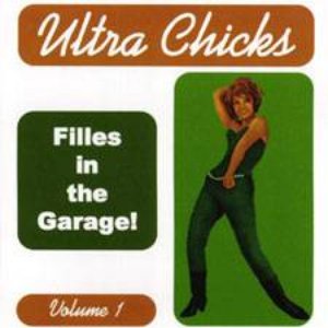 'Ultra Chicks Volume 1: Filles in the Garage' için resim