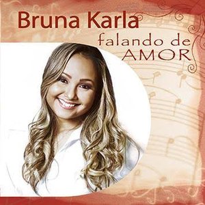 Image for 'Bruna Karla Falando de Amor'