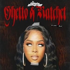 Zdjęcia dla 'Ghetto & Ratchet (Remy Ma Remix)'