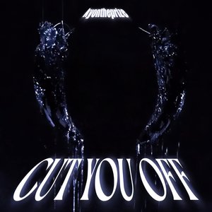 Image for 'CUT YOU OFF'