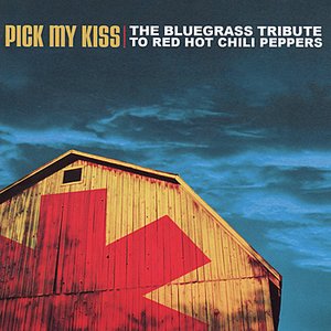 Image for 'The Bluegrass Tribute To The Red Hot Chili Peppers: Pick My Kiss'