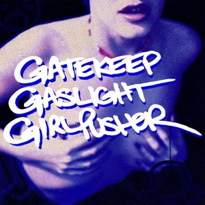 Image for 'gatekeep gaslight girlpusher'