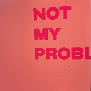 Image for 'NOT MY PROBLEM'