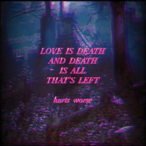 Imagen de 'love is death and death is all that's left'