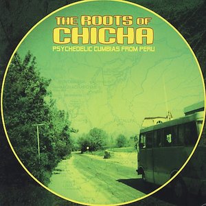 Image for 'The Roots of Chicha: Psychedelic Cumbias From Peru'