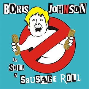 Image for 'Boris Johnson is STILL a Fucking Cunt (Sausage Roll SFW Version)'