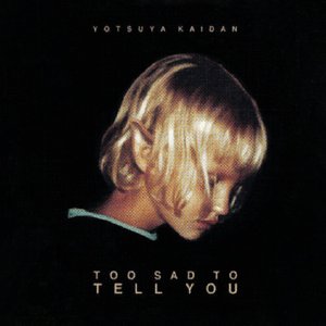 Image for 'Too Sad To Tell You'