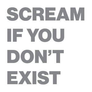 Image for 'Scream if You Don't Exist'