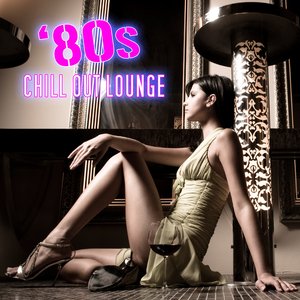 Image for '80s Chill Out Lounge'