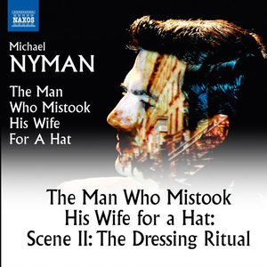 Image for 'Michael Nyman: The Man Who Mistook His Wife For A Hat'