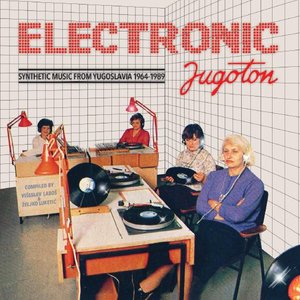 Image for 'Electronic Jugoton - Synthetic Music From Yugoslavia 1964-1989'