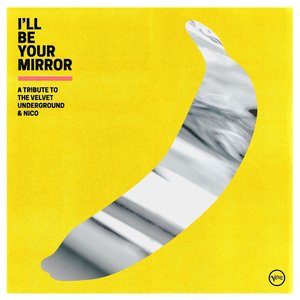 “I'll Be Your Mirror: A Tribute to The Velvet Underground & Nico”的封面