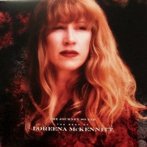 'The Journey So Far: The Best of Loreena McKennitt (Deluxe Edition)'の画像