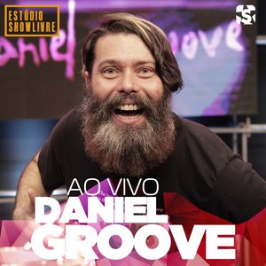 Изображение для 'Daniel Groove no Estúdio Showlivre (Ao Vivo)'