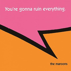 'You're Gonna Ruin Everything'の画像