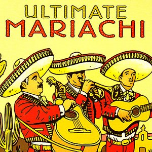 Image for 'The Ultimate Collection of Authentic Mariachi Music'