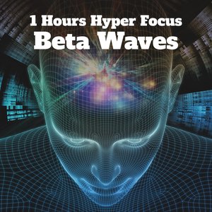 Image for '1 Hours Hyper Focus: Beta Waves for Concentration & Memory, Increase I.Q'