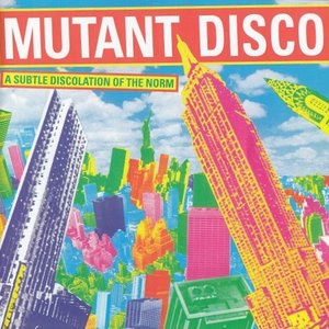 Изображение для 'Mutant Disco (A Subtle Discolation Of The Norm)'