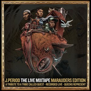 Image pour 'J​.​PERIOD Presents The Live Mixtape: Marauders Edition [ATCQ Tribute]'