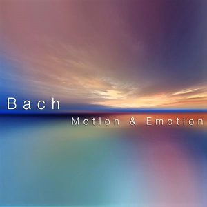 Image for 'Bach: Motion & Emotion'