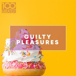 '100 Greatest Guilty Pleasures: Cheesy Pop Hits' için resim