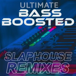 Изображение для 'Ultimate Bass Boosted: Slap House Remixes'