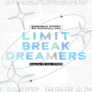 Image for '『あんさんぶるスターズ！！』9th Anniversary Song「LIMIT BREAK DREAMERS」'